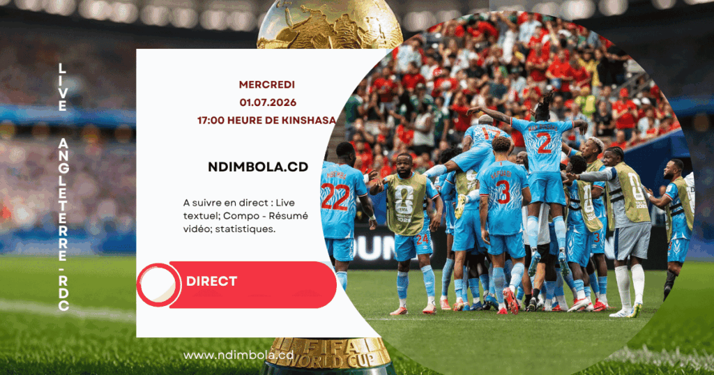 Direct : Angleterre – RDC (16es de finale Mondial 2026) Annonce du Direct Angleterre-RDC sur le site ndimbola.cd, le 01/07/2026.